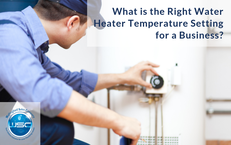 What is the Right Water Heater Temperature Setting for a Business?