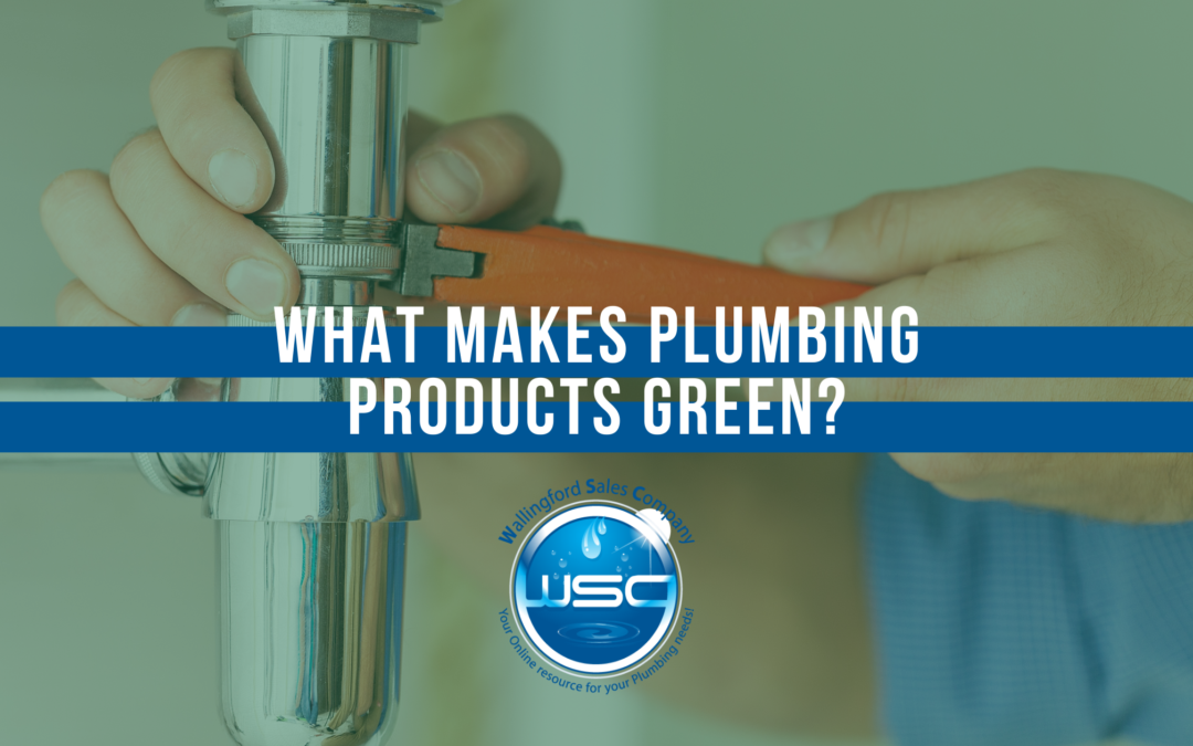What Makes Plumbing Products Green?