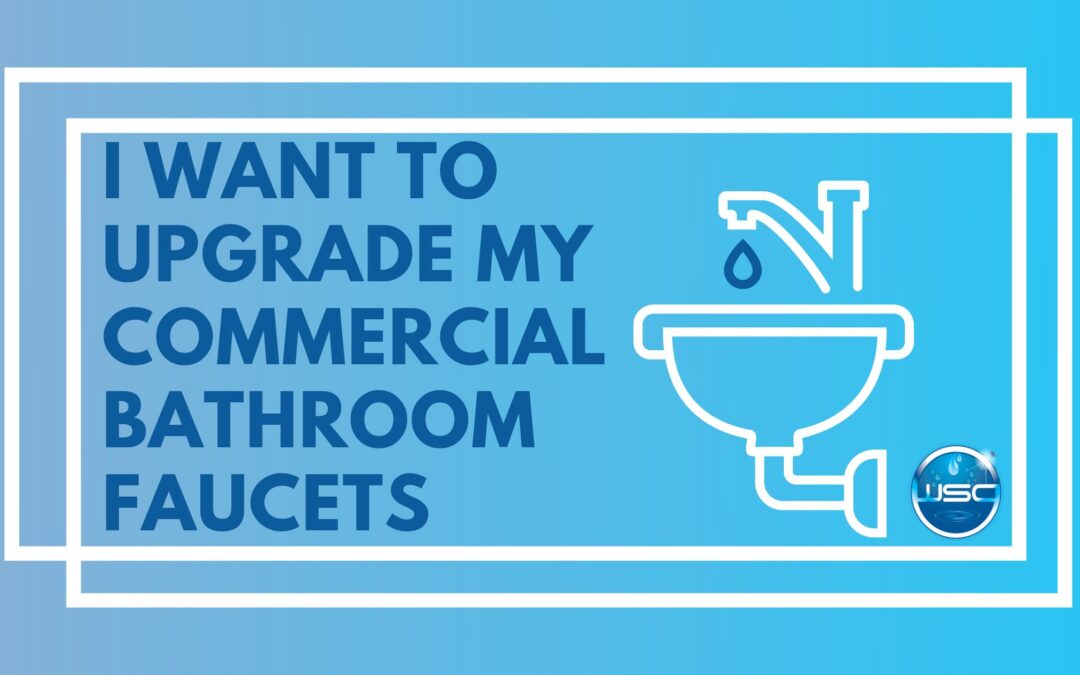 commercial water heaters, commercial bathrooms, faucets, hands-free, upgrade commercial bathroom faucets, plumbing