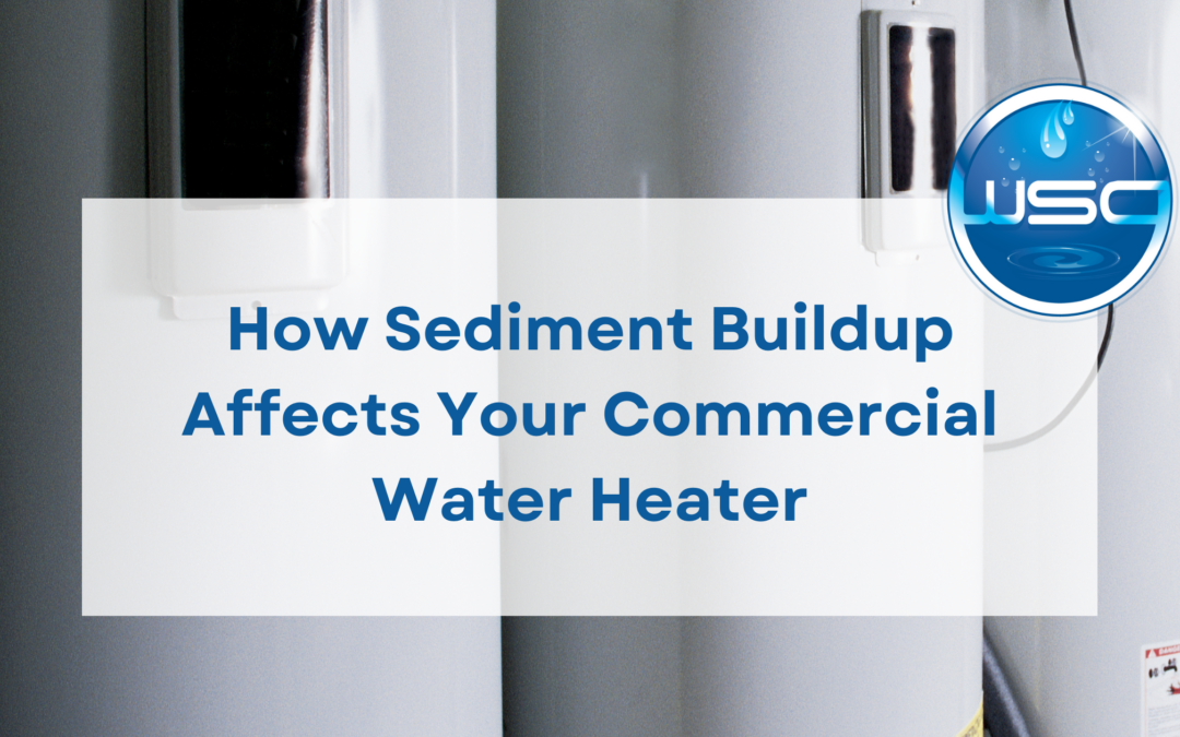 How Sediment Buildup Affects Your Commercial Water Heater