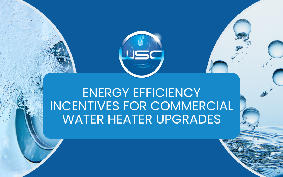 Energy Efficiency Incentives for Commercial Water Heater Upgrades